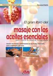 El gran libro del masaje con los aceites esenciales cover image