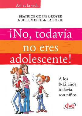 Cover image for ¡No, Todavía No Eres Adolescente!