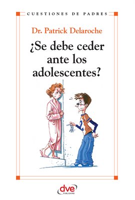 Cover image for ¿Se Debe Ceder Ante Los Adolescentes?