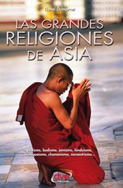 Las grandes religiones de asia. Vedismo, budismo, jainismo, hinduismo, manique̕smo, chamanismo, z cover image