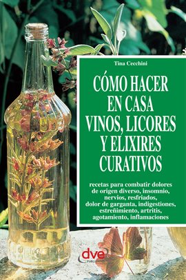 Cover image for Cómo hacer en casa vinos, licores y elixires curativos