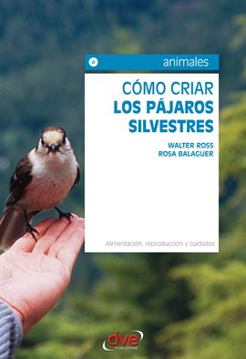 Cover image for Cómo criar los pájaros silvestres