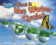 What Is the Water Cycle? cover image