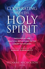 Cooperating With the Holy Spirit : A Theological And Practical Reflection On The Asbury Outpouring cover image