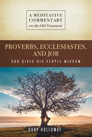 MC: Proverbs, Ecclesiastes, and Job : Proverbs, Ecclesiastes, and Job cover image