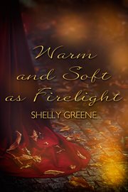 Warm and soft as firelight cover image