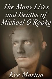 The many lives and deaths of michael o'rooke cover image
