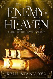 The enemy of Heaven. Heaven trilogy cover image