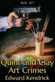 Quint and Clay Art Crimes Box Set : Books #1-5. Quint and Clay Art Crimes cover image