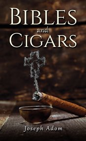 Bibles and Cigars cover image