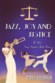 Jazz, Joy and Justice : The Stories Every American Should Know cover image