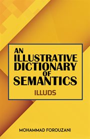 An illustrative dictionary of semantics : Illuds cover image