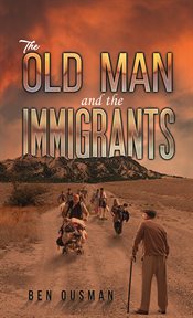 The Old Man and the Immigrants cover image