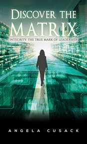 Discover the Matrix : Integrity: The True Mark of Leadership cover image