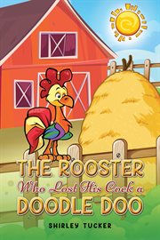 The Rooster Who Lost His Cock a Doodle Doo cover image