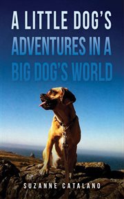 A Little Dog's Adventures in a Big Dog's World cover image