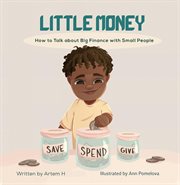 Little Money : How to Talk about Big Finance with Small People cover image