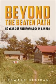 Beyond the Beaten Path : 50 Years of Anthropology in Canada cover image