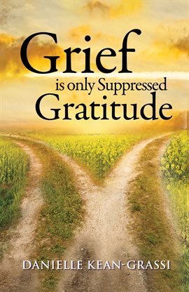 Cover image for Grief is only Suppressed Gratitude