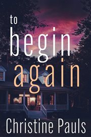 To begin again : [a novel] cover image