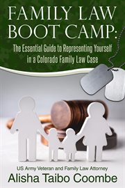 Family law boot camp. The Essential Guide to Representing Yourself in a Colorado Family Law Case cover image