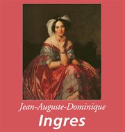 Jean-Auguste-Dominique Ingres Jean-Auguste-Dominique Ingres