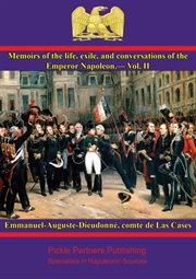 Memoirs of the life and conversations of the emperor napoleon, volume ii cover image