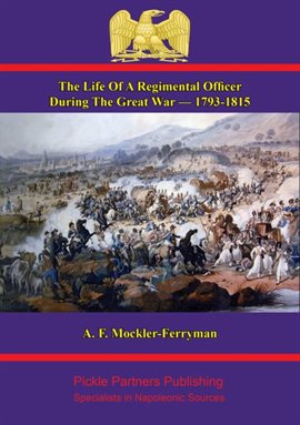 Imagen de portada para The Life Of A Regimental Officer During The Great War - 1793-1815