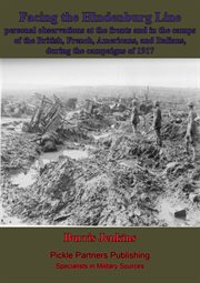 Facing the hindenburg line; personal observations at the fronts cover image