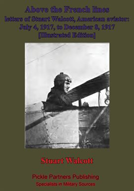 Cover image for Above The French Lines; Letters Of Stuart Walcott, American Aviator