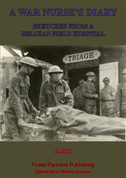 A war nurse's diary; sketches from a belgian field hospital cover image