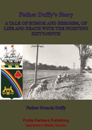 Of life and death with the fighting sixty-ninth, father duffy's story; a tale of humor and heroism cover image