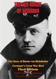 The red knight of germany - the story of baron von richthofen, germany's great war bird cover image