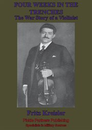 Four weeks in the trenches; the war story of a violinist [illustrated edition] cover image