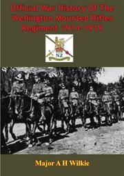 Official War History Of The Wellington Mounted Rifles Regiment 1914-1919 cover image