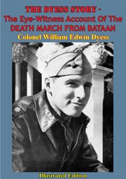 The Dyess Story The Eye-Witness Account of the Death March from Bataan cover image