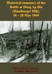 10-20 may 1969 historical summary of the battle at dong ap bia (hamburger hill) cover image