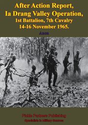 After action report la drang valley operation, 1st battalion, 7th cavalry 14-16 november 1965 cover image