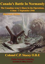 The canadian army at war - canada's battle in normandy cover image