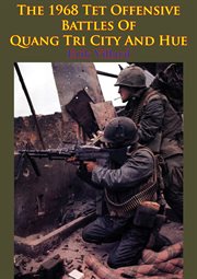 The 1968 tet offensive battles of quang tri city and hue cover image