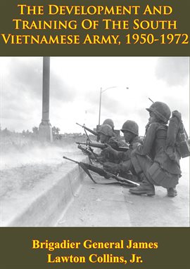 Cover image for 1950-1972 Vietnam Studies - The Development And Training Of The South Vietnamese Army