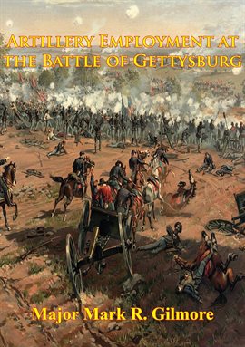Cover image for Artillery Employment At The Battle Of Gettysburg