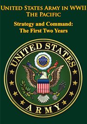 United states army in wwii - the pacific - strategy and command: the first two years cover image