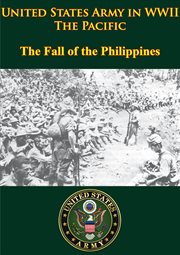 United states army in wwii - the pacific - the fall of the philippines cover image
