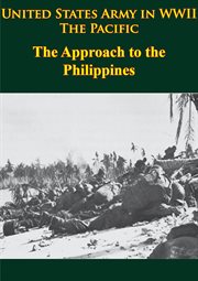 United states army in wwii - the pacific - the approach to the philippines cover image