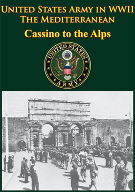 Cover image for United States Army In WWII - The Mediterranean - Cassino To The Alps