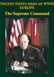 United states army in wwii - europe - the supreme command cover image