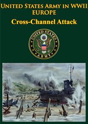 United States Army In WWII - Europe - Cross-Channel Attack cover image