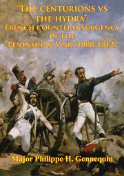 The centurions vs the hydra: french counterinsurgency in the peninsular war (1808-1812) cover image