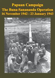 Papuan campaign - the buna-sanananda operation - 16 november 1942 - 23 january 1943 cover image